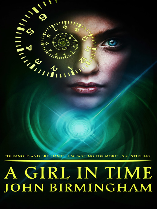 Title details for A Girl in Time by John Birmingham - Available